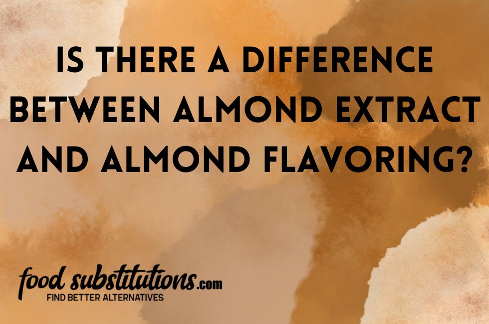 Difference Between Almond Extract and Almond Flavor