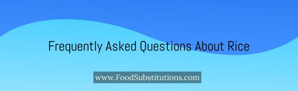Frequently Asked Questions About Rice