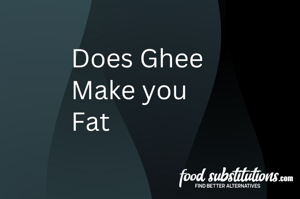 Ghee Make you Fat