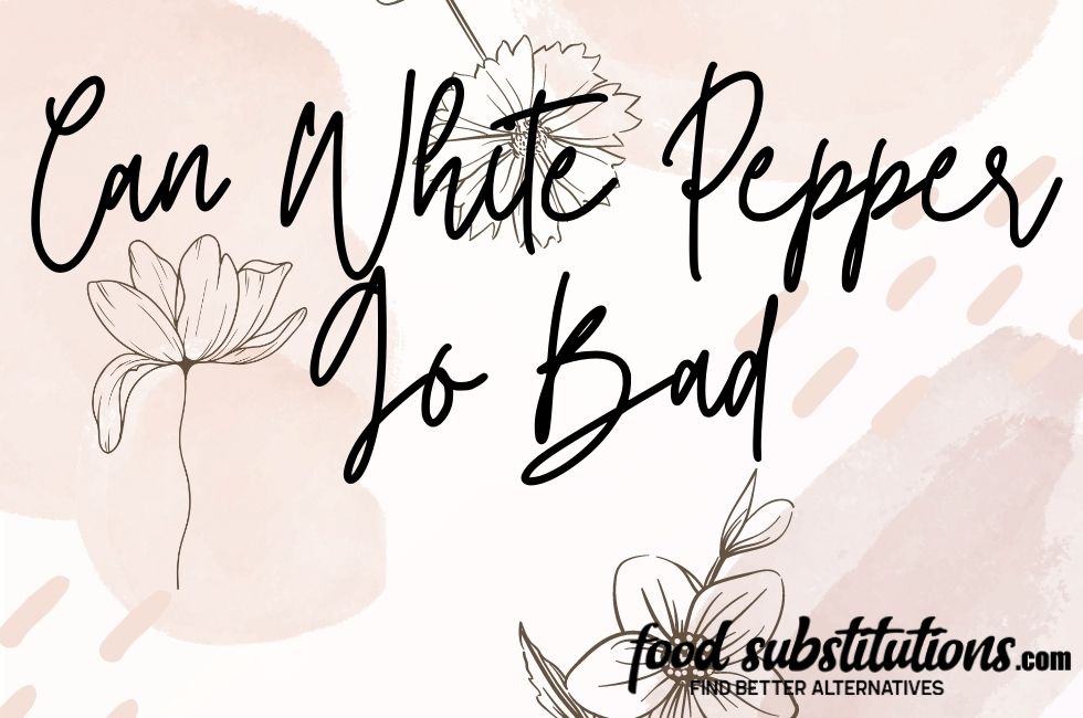 White Pepper Go Bad