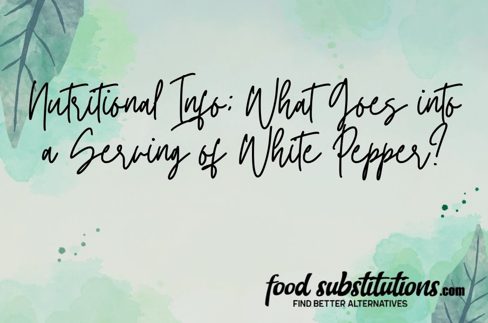 White Pepper Nutrition Info
