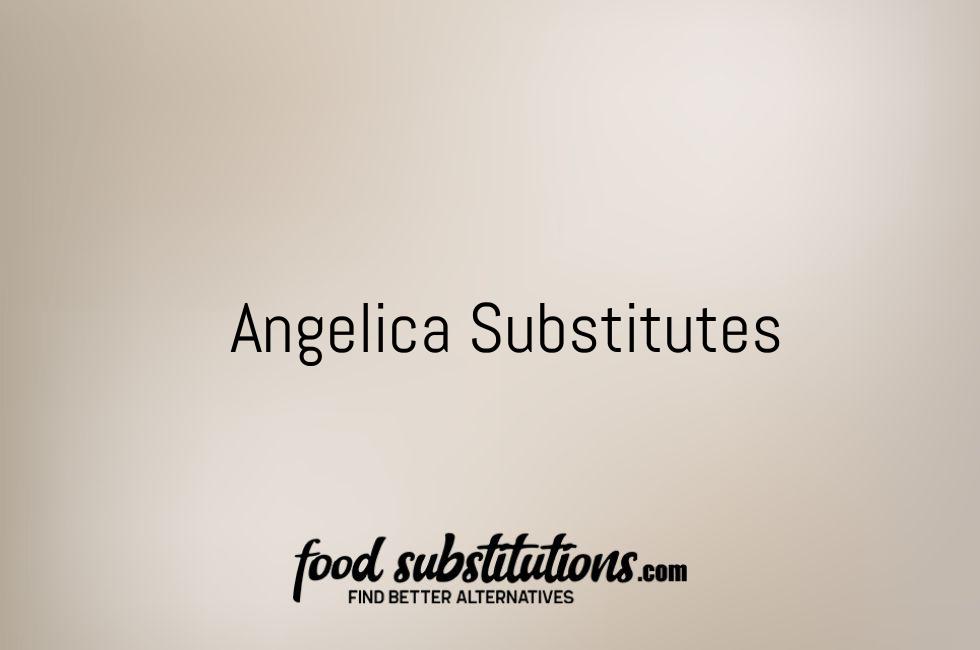 Angelica Substitutes