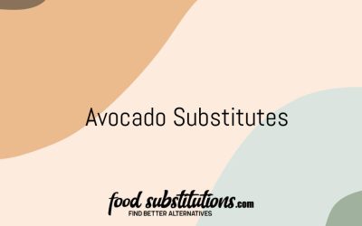 Avocado Substitute – Replacements And Alternatives