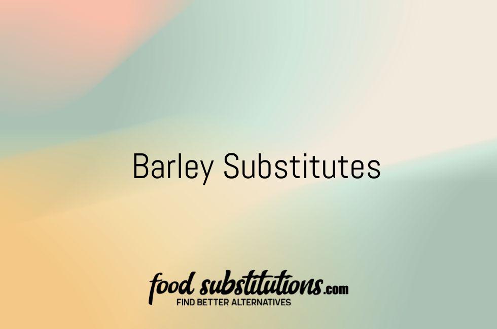 Barley Substitutes