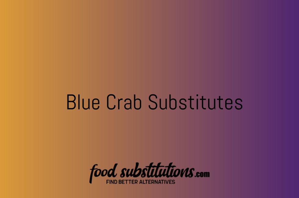 Blue Crab Substitutes