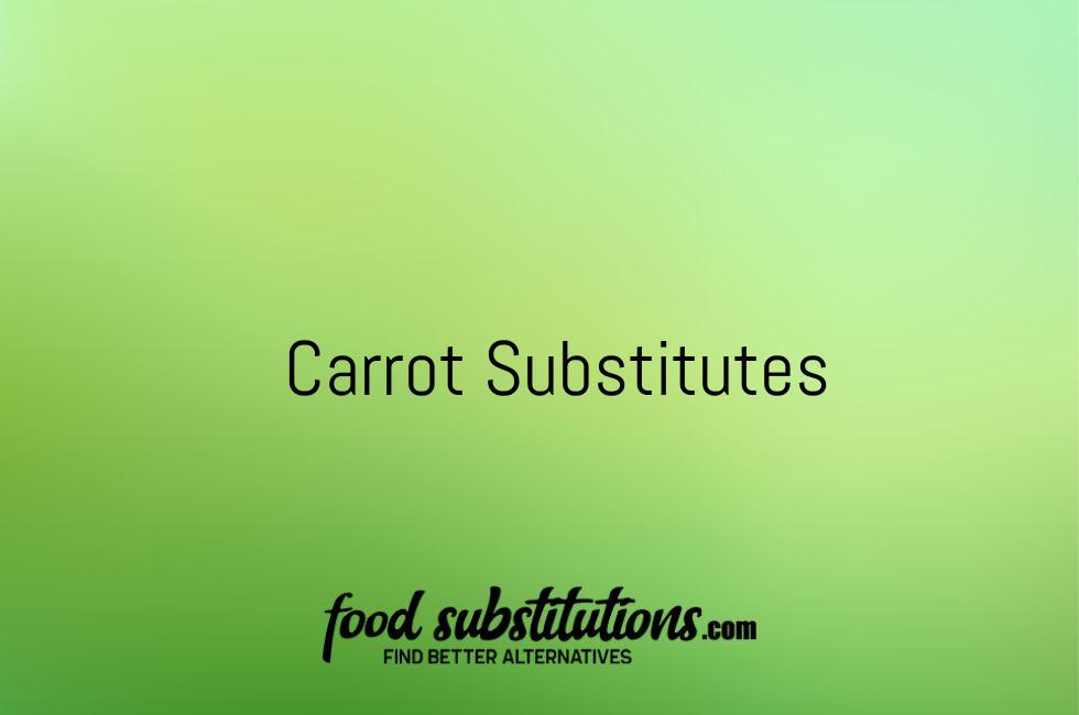 Carrots Substitute – Replacements And Alternatives