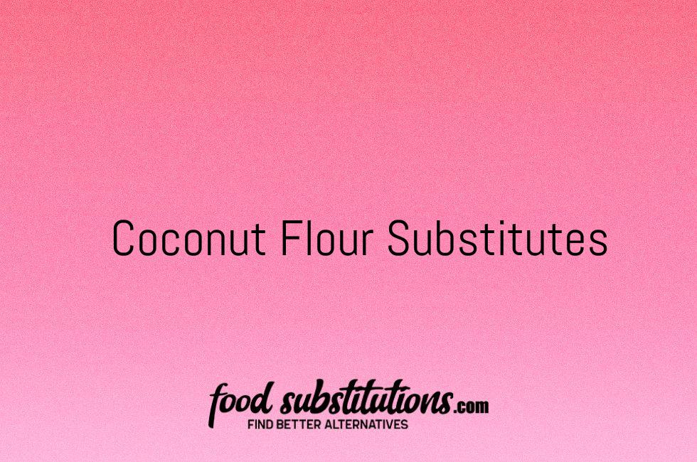Coconut Flour Substitute – Replacements And Alternatives