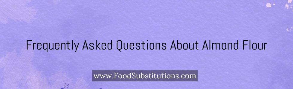 Frequently Asked Questions About Almond Flour