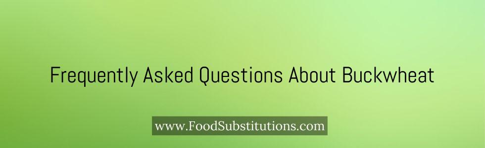 Frequently Asked Questions About Buckwheat