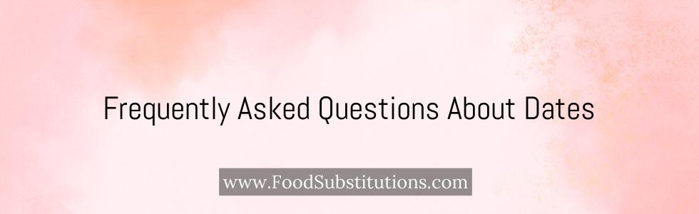 Frequently Asked Questions About Dates