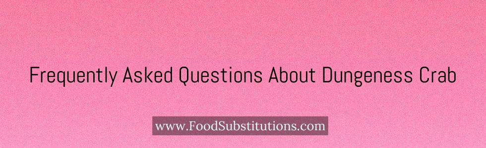 Frequently Asked Questions About Dungeness Crab