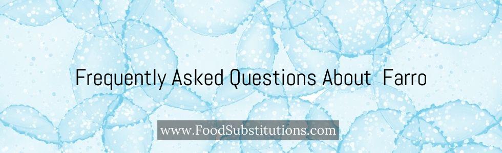Frequently Asked Questions About Farro