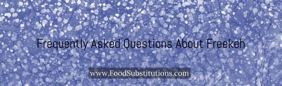 Frequently Asked Questions About Freekeh