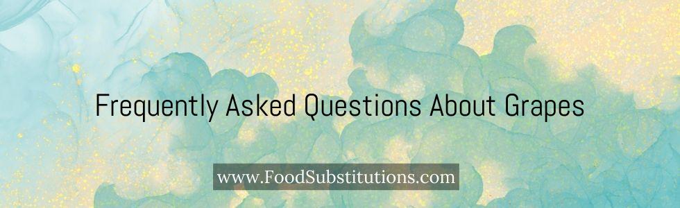 Frequently Asked Questions About Grapes