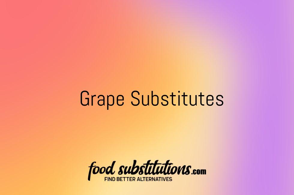 Grape Substitutes
