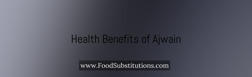 Health Benefits of Ajwain