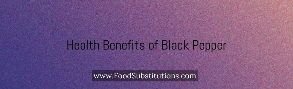 Health Benefits of Black Pepper