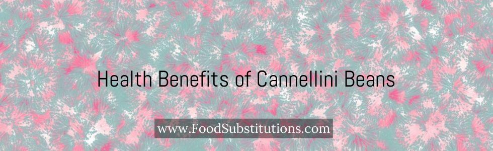 Health Benefits of Cannellini Beans