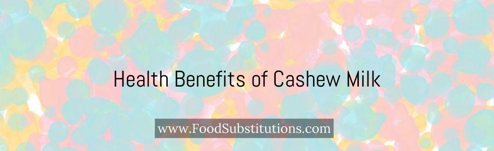 Health Benefits of Cashew Milk