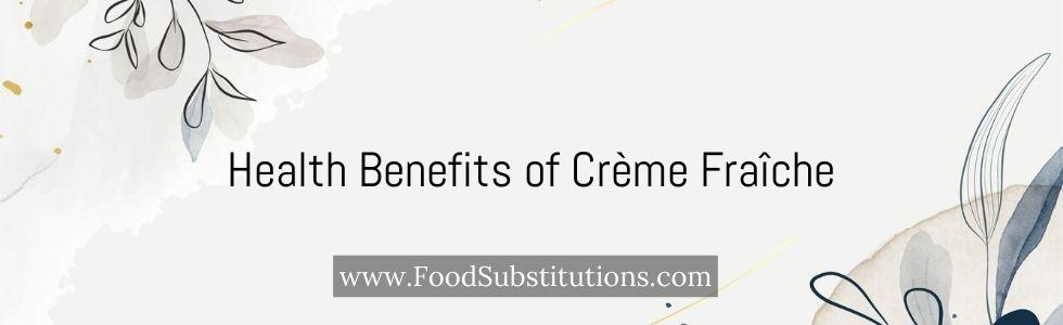 Health Benefits of Crème Fraîche