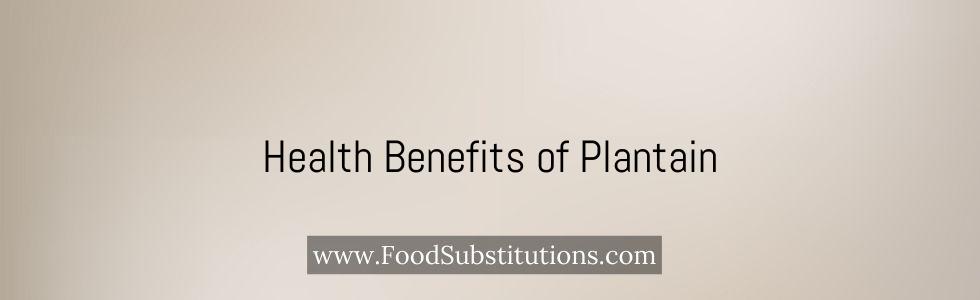 Health Benefits of Plantain