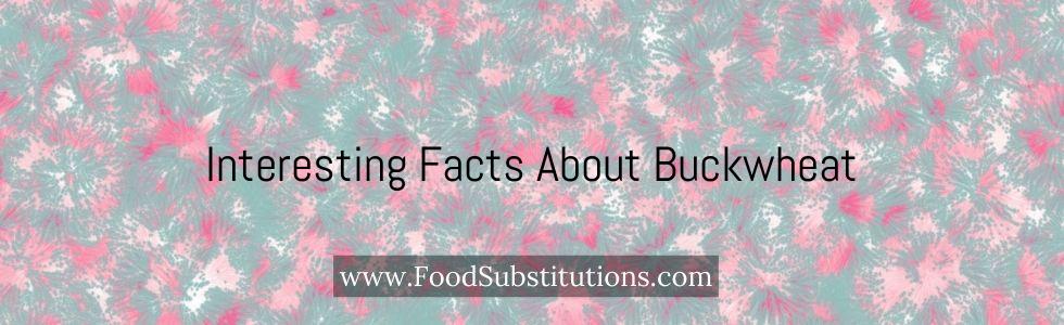 Interesting Facts About Buckwheat