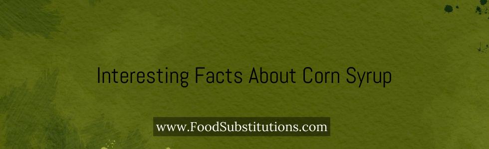 Interesting Facts About Corn Syrup