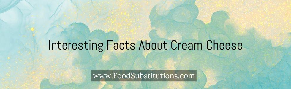 Interesting Facts About Cream Cheese