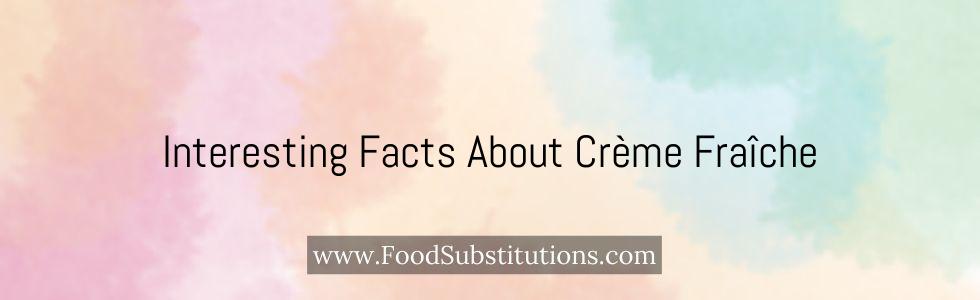 Interesting Facts About Crème Fraîche