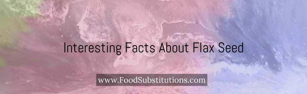 Interesting Facts About Flax Seed