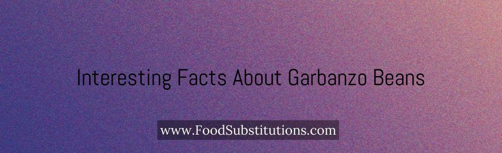 Interesting Facts About Garbanzo Beans