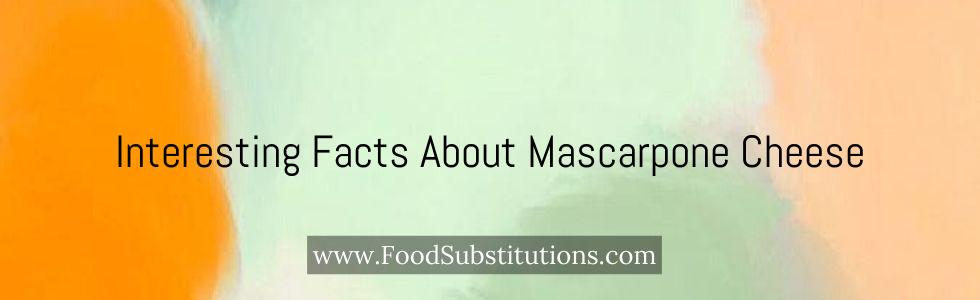 Interesting Facts About Mascarpone Cheese