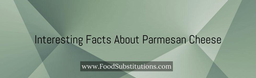 Interesting Facts About Parmesan Cheese