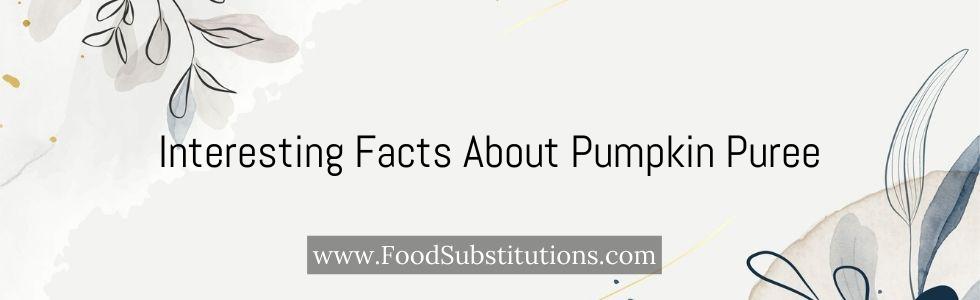 Interesting Facts About Pumpkin Puree