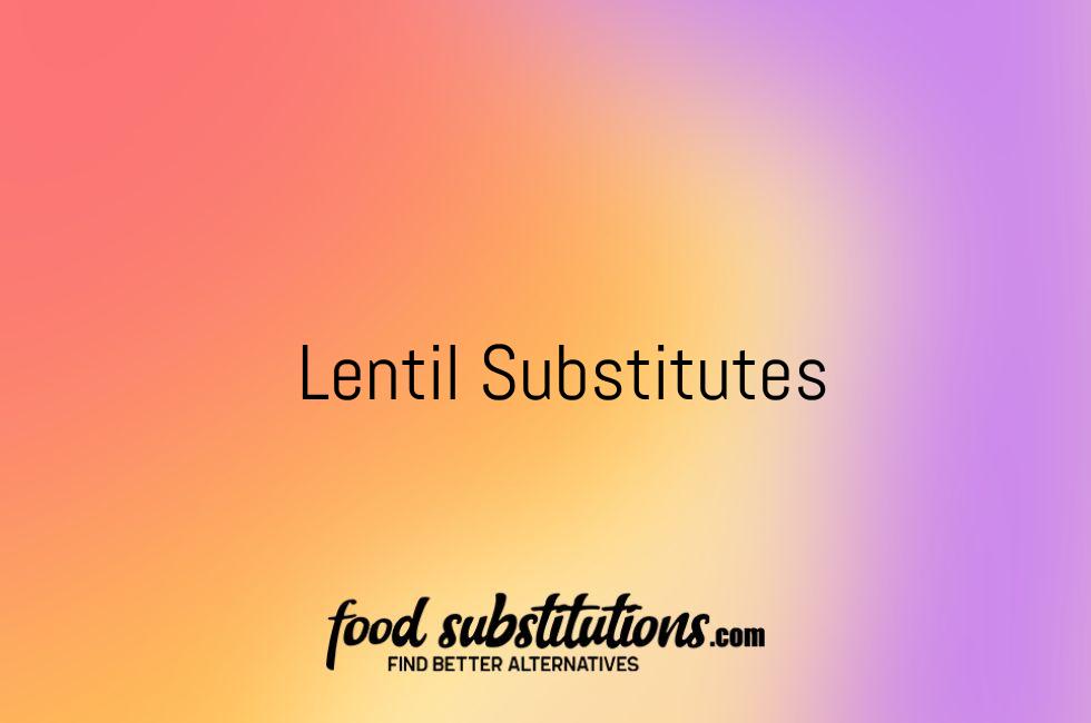 Lentil Substitutes
