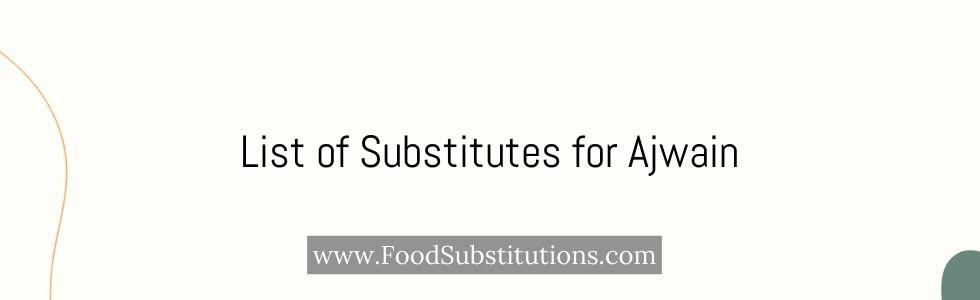 List of Substitutes for Ajwain
