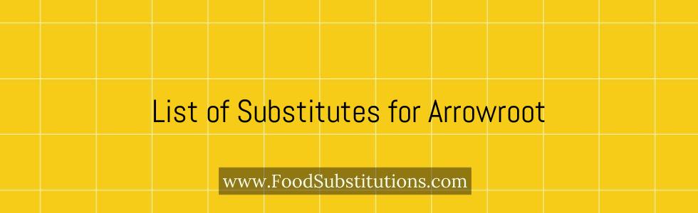 List of Substitutes for Arrowroot