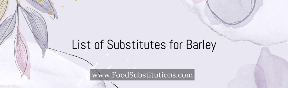 List of Substitutes for Barley