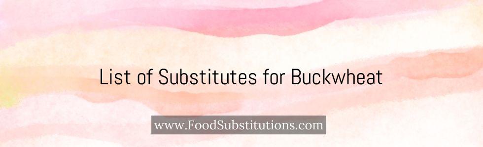 List of Substitutes for Buckwheat