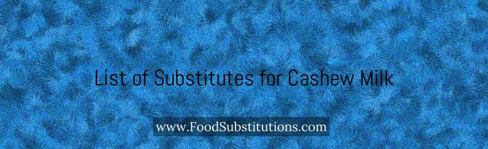 List of Substitutes for Cashew Milk