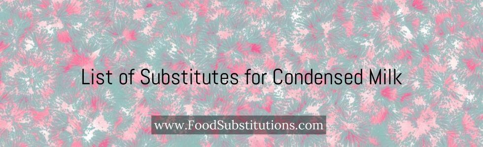 List of Substitutes for Condensed Milk