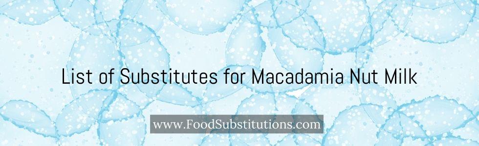 List of Substitutes for Macadamia Nut Milk