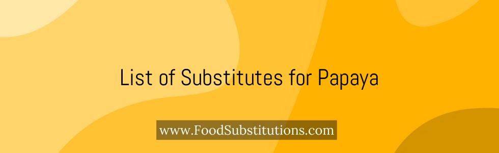 List of Substitutes for Papaya