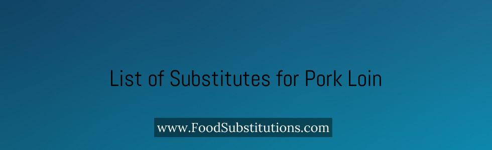 List of Substitutes for Pork Loin