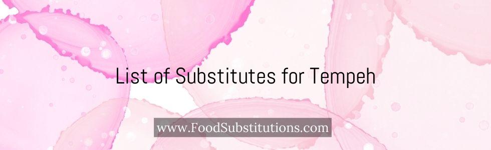 List of Substitutes for Tempeh