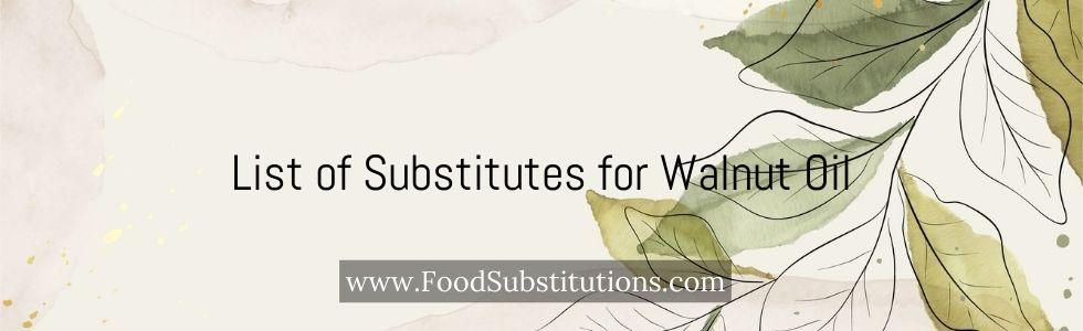 List of Substitutes for Walnut Oil