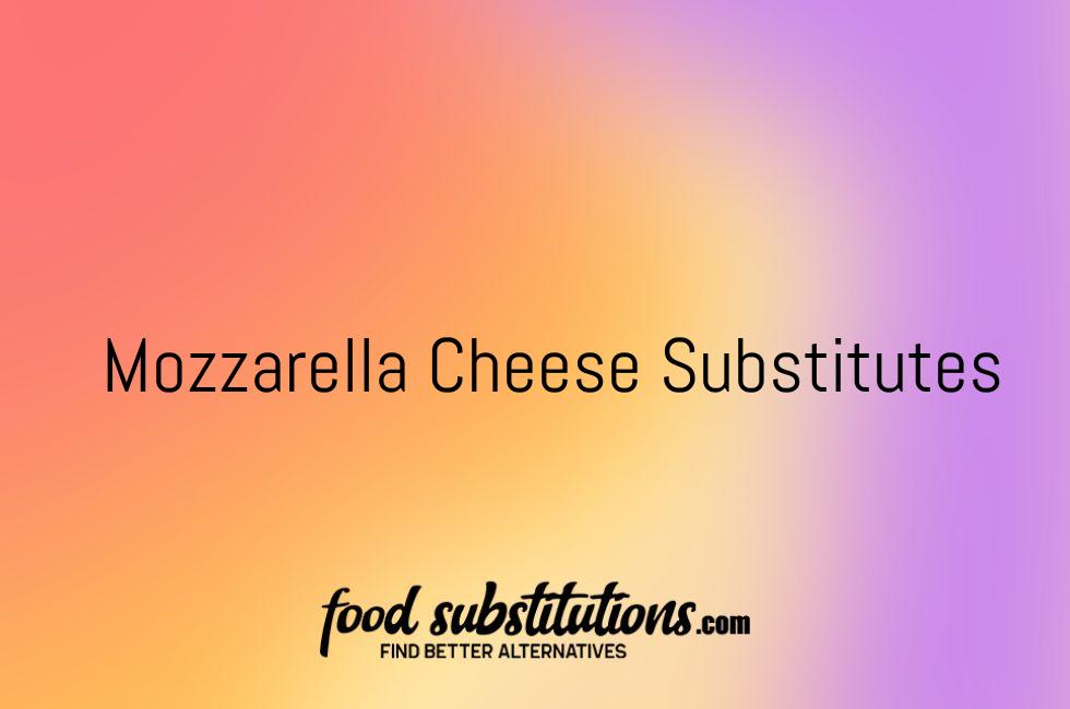 Mozzarella Cheese Substitutes
