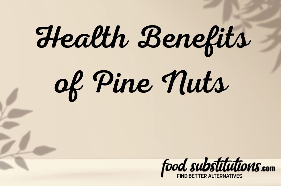Pine Nut Health Benefits