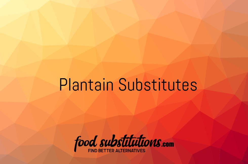 Plantain Substitutes
