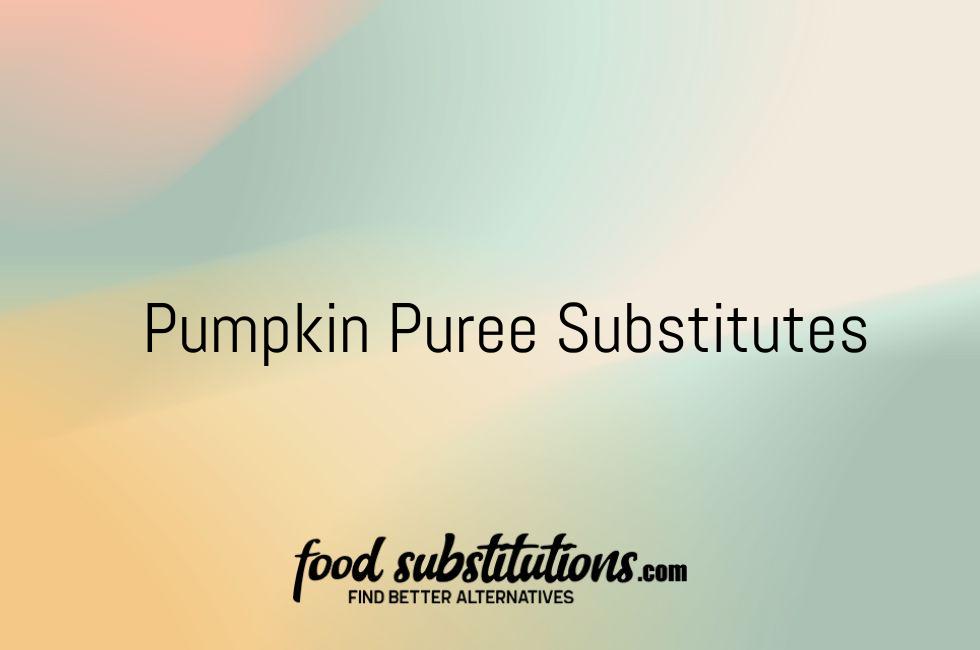 Pumpkin Puree Substitutes
